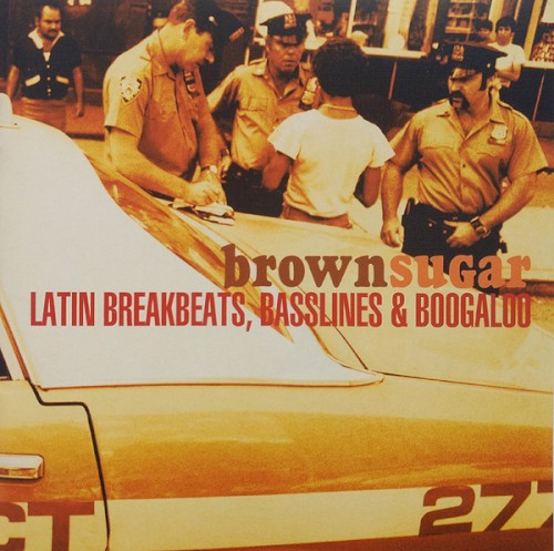 Brown Sugar: Latin Breakbeats, Basslines & Boogaloo