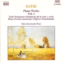 Piano Works, Vol. 1: Trois Nocturnes / Sonneries de la rose + croix / Deux rêveries nocturnes / Ogives / Sarabandes