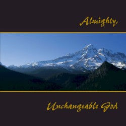Almighty Unchangeable God