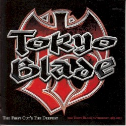 The First Cut’s the Deepest: The Tokyo Blade Anthology 1983–2013