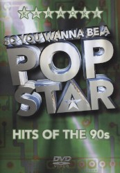 So You Wanna Be a Pop Star - Hits of the 90s