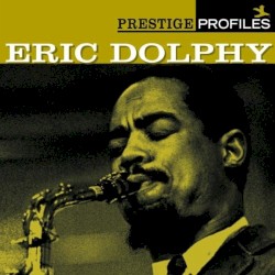 Prestige Profiles, Volume 5: Eric Dolphy