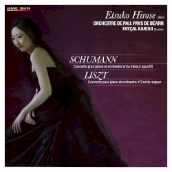 Schumann: Concerto pour piano et orchestre en la mineur, op. 54 / Liszt: Concerto pour piano et orchestre no. 2 en la majeur