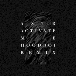 Activate Me (Hoodboi Remix)