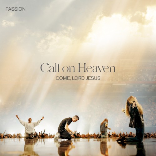 Call on Heaven (Come, Lord Jesus) - Live