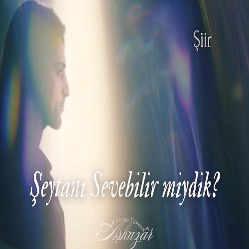Şeytanı Sevebilir miydik?
