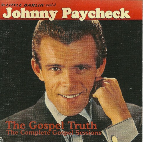 The Little Darlin' Sound of Johnny Paycheck: The Gospel Truth - The Complete Gospel Sessions