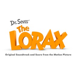 Dr. Seuss' The Lorax (Original Soundtrack and Score from the Motion Picture)
