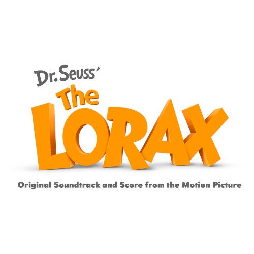 Dr. Seuss' The Lorax (Original Soundtrack and Score from the Motion Picture)