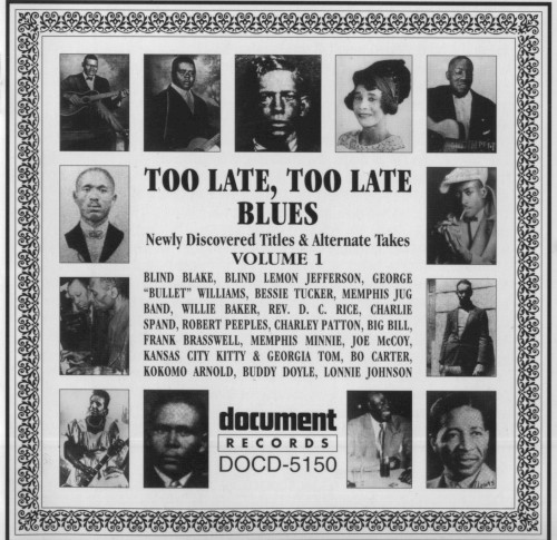 Too Late, Too Late Blues: Newly Discovered Titles & Alternate Takes, Volume 1 (1926-1944)