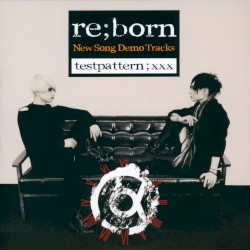 re;born New Song Demo Tracks testpattern;001