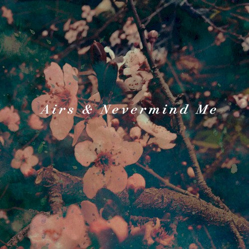 Airs & Nevermind Me