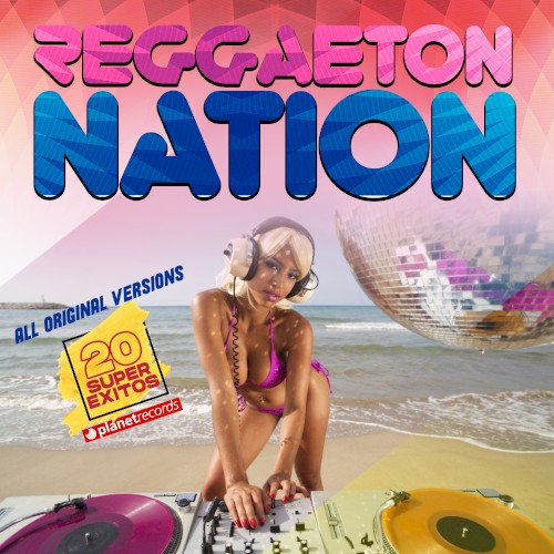 Reggaeton Nation (20 Latin Hits - Club Edition)