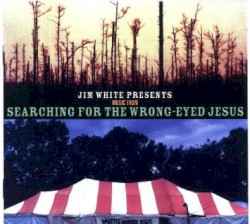 Searching for the Wrong-Eyed Jesus