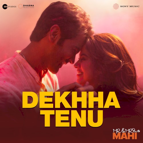 Dekhha Tenu (From “Mr. And Mrs. Mahi”)