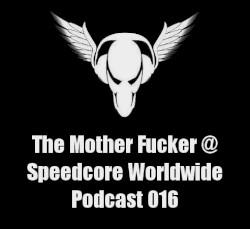 Speedcore Worldwide Podcast 016