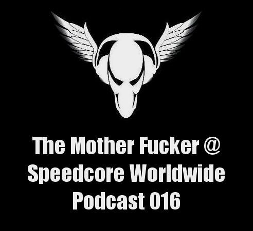 Speedcore Worldwide Podcast 016