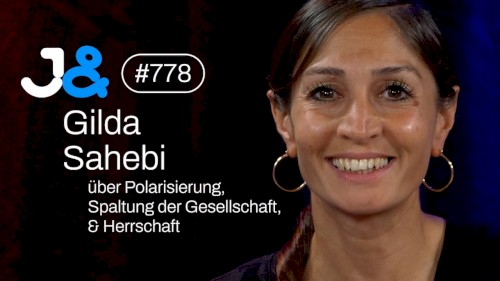 Jung & Naiv #778, „Gilda Sahebi über Polarisierung, Herrschaft & Spaltung der Gesellschaft“