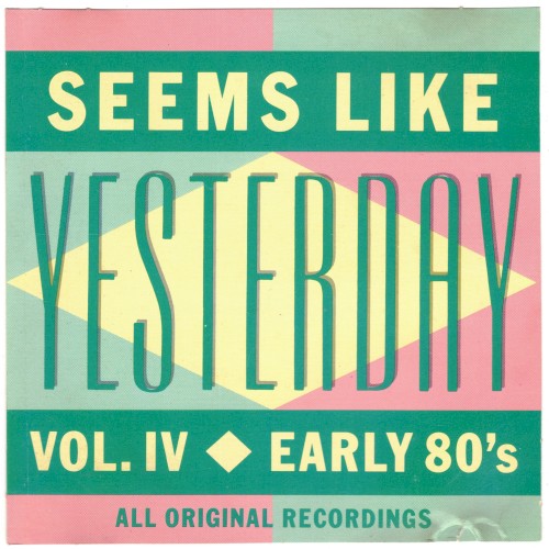 Seems Like Yesterday, Volume IV: Early 80s