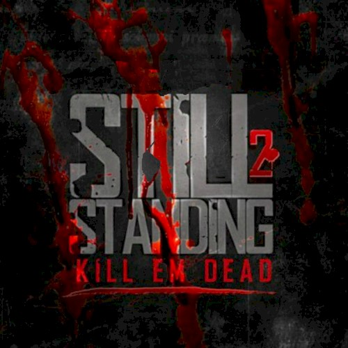 Still Standing 2: Kill Em Dead