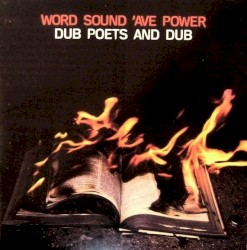 Word Sound 'Ave Power: Dub Poets and Dub