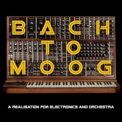 Bach to Moog: A Realisation for Electronics and Orchestra