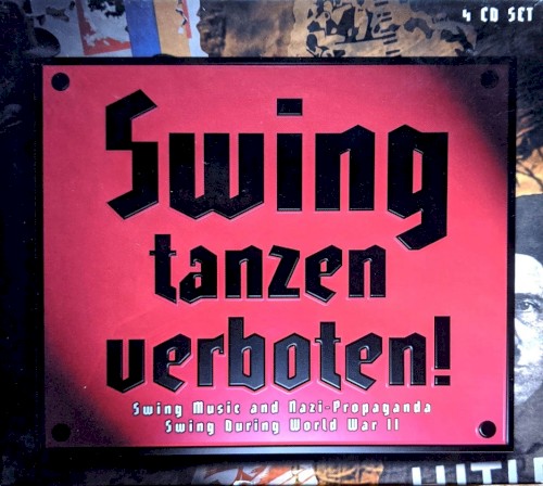 Swing Tanzen verboten! Swing Music and Nazi‐Propaganda Swing During World War II