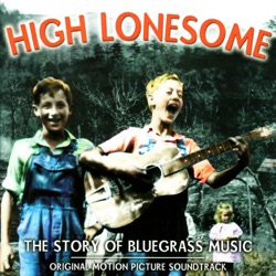 High Lonesome: The Story of Bluegrass