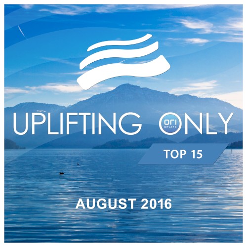 Uplifting Only: Top 15: August 2016