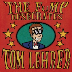 The FuMP Desecrates Tom Lehrer