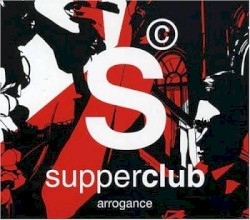 Supperclub: Arrogance
