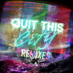Quit This City (Remixes)