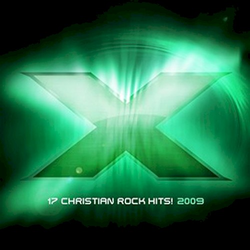 X 2009: 17 Christian Rock Hits!