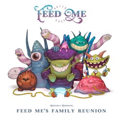 Feed Me’s Family Reunion