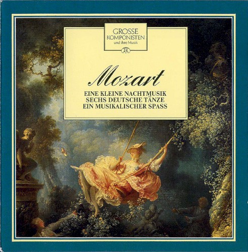 Grosse Komponisten Und Ihre Musik 24: Mozart - Eine Kleine Nachtmusik / Sechs Deutsche Tänze / Ein Musikalischer Spaß