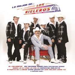 Lo mejor de Los Rieleros del Norte