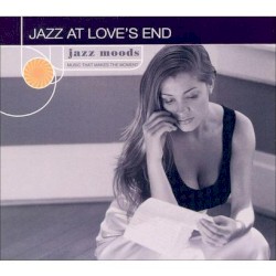 Jazz Moods: Jazz At Love's End