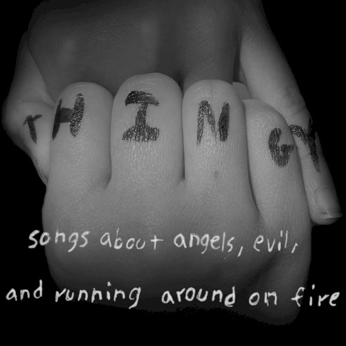 Songs About Angels, Evil, and Running Around on Fire