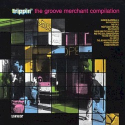 Trippin': The Groove Merchant Compilation