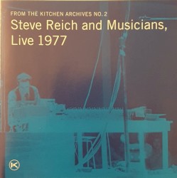 From the Kitchen Archives No. 2: Steve Reich and Musicians, Live 1977