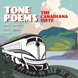 Tone Poems 'The Canadiana Suite'