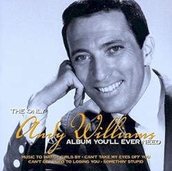The Only Andy Williams Album You'll Ever Need
