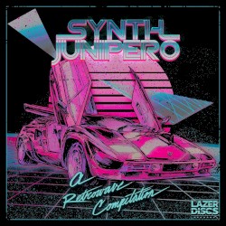 Synth Junipero: A Retrowave Compilation
