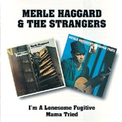 I'm a Lonesome Fugitive / Mama Tried