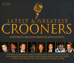 Latest & Greatest Crooners
