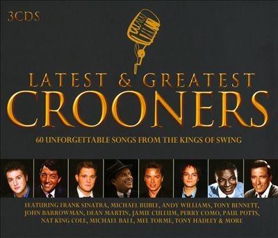 Latest & Greatest Crooners