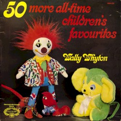50 More All-Time Children's Favourites