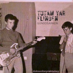 Tutam Yar Elinden