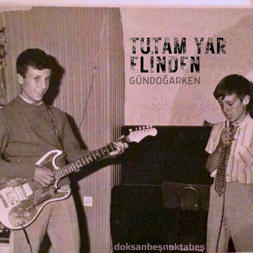Tutam Yar Elinden