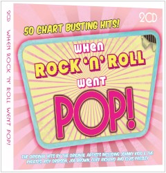 When Rock ’n’ Roll Went Pop!